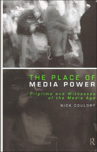 Cover for Nick Couldry · The Place of Media Power: Pilgrims and Witnesses of the Media Age - Comedia (Paperback Book) (1999)
