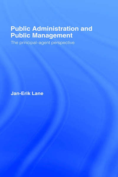 Public Administration & Public Management: The Principal-Agent Perspective - Jan-Erik Lane - Books - Taylor & Francis Ltd - 9780415370158 - September 22, 2005