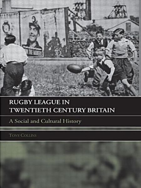 Cover for Tony Collins · Rugby League in Twentieth Century Britain: A Social and Cultural History (Pocketbok) (2006)