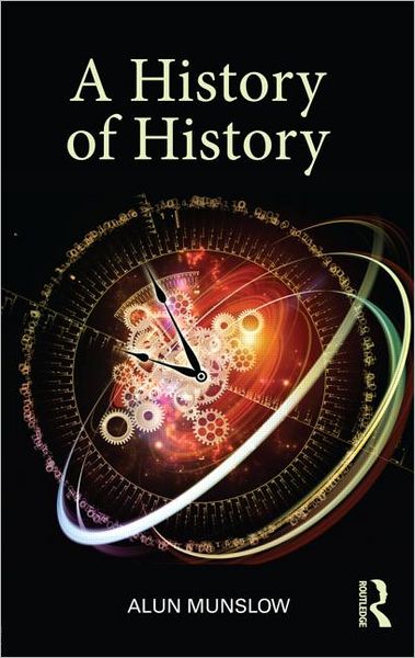 Cover for Munslow, Alun (University of Chichester, UK) · A History of History (Paperback Book) (2012)