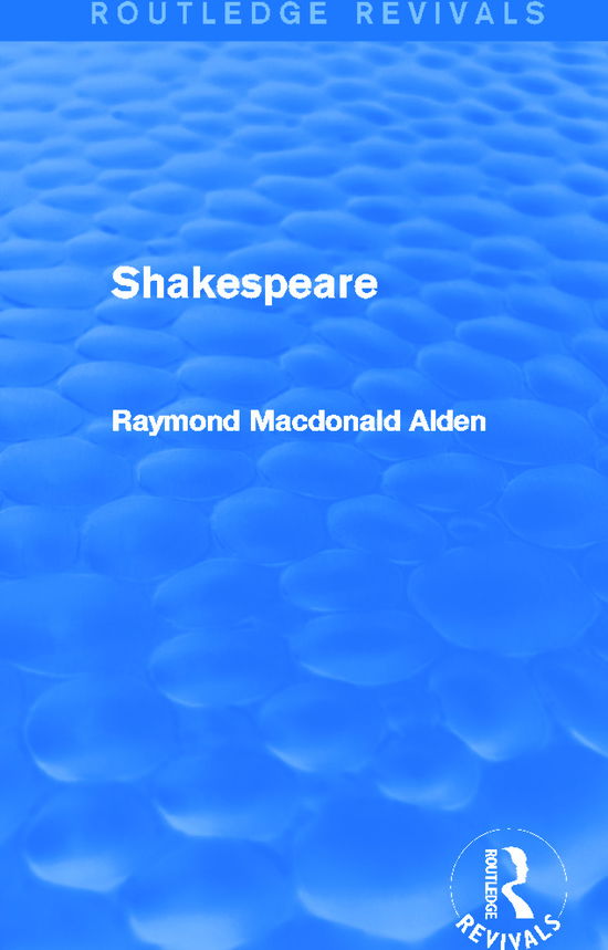 Cover for Raymond Alden · Shakespeare (Routledge Revivals) - Routledge Revivals (Hardcover Book) (2013)