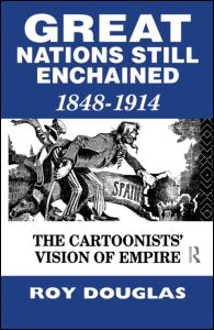 Cover for Roy Douglas · Great Nations Still Enchained: The Cartoonists' Vision of Empire 1848-1914 (Paperback Book) (2013)