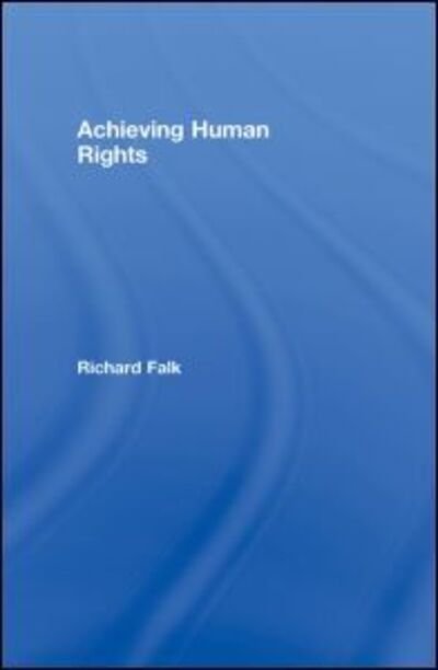 Cover for Richard Falk · Achieving Human Rights (Gebundenes Buch) (2008)