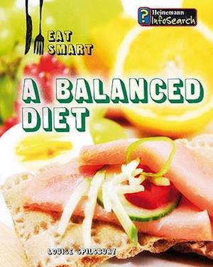 A Balanced Diet. Louise Spilsbury - Louise A Spilsbury - Books - Heinemann Library - 9780431066158 - March 1, 2009