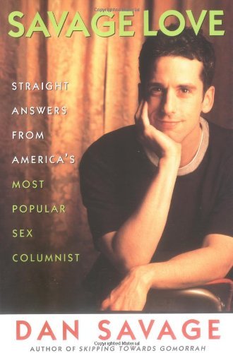 Cover for Dan Savage · Savage Love: Straight Answers from America's Most Popular Sex Columnist (Paperback Book) [First edition] (1998)