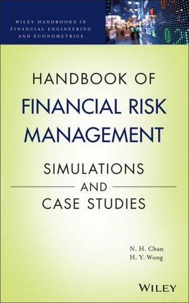 Cover for Ngai Hang Chan · Handbook of Financial Risk Management: Simulations and Case Studies - Wiley Handbooks in Financial Engineering and Econometrics (Hardcover bog) (2013)