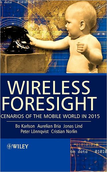 Cover for Karlson, Bo (Royal Institute of Technology (KTH), Stockholm, Sweden) · Wireless Foresight: Scenarios of the Mobile World in 2015 (Hardcover Book) (2003)