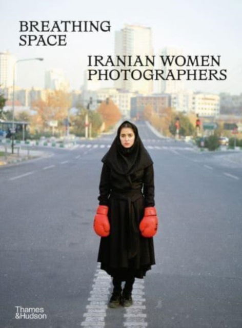 Cover for Anahita Ghabaian · Breathing Space: Iranian Women Photographers (Hardcover Book) (2023)