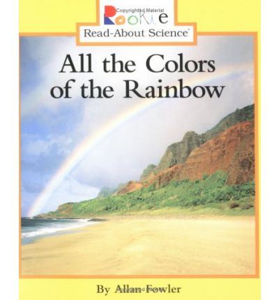 Cover for Allan Fowler · All the Colors of the Rainbow (Rookie Read-About Science: Physical Science: Previous Editions) - Rookie Read-About Science (Paperback Book) (2001)