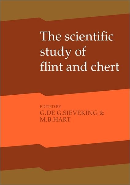 Cover for Sieveking G De G · The Scientific Study of Flint and Chert: Proceedings of the Fourth International Flint Symposium Held at Brighton Polytechnic 10–15 April 1983 (Paperback Book) (2011)