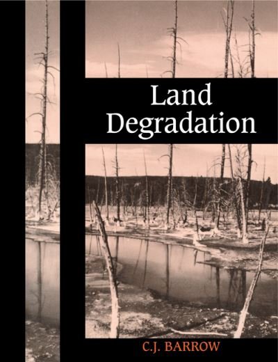 Land Degradation: Development and Breakdown of Terrestrial Environments - C. J. Barrow - Libros - Cambridge University Press - 9780521466158 - 10 de febrero de 1994