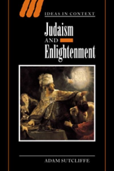 Judaism and Enlightenment - Ideas in Context - Sutcliffe, Adam (University of Illinois, Urbana-Champaign) - Kirjat - Cambridge University Press - 9780521820158 - torstai 9. tammikuuta 2003