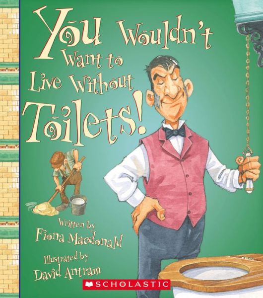 Cover for Fiona Macdonald · You Wouldn't Want to Live Without Toilets (Hardcover Book) (2014)