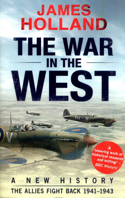 Cover for James Holland · The War in the West: A New History: Volume 2: The Allies Fight Back 1941-43 (Paperback Book) (2017)