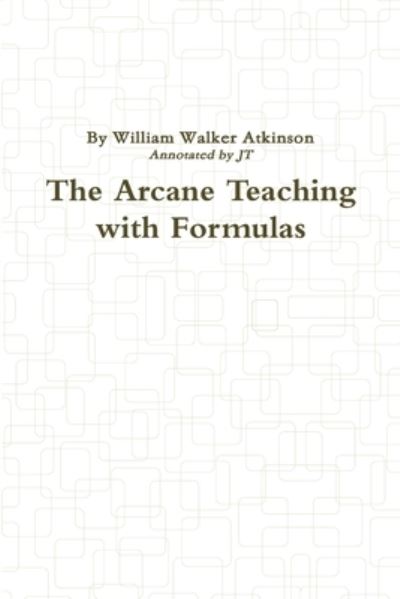 Arcane Teaching with Formulas - Jt Thayer - Livros - Lulu Press, Inc. - 9780557333158 - 22 de fevereiro de 2010