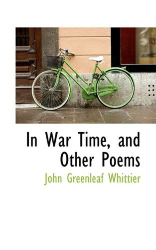 Cover for John Greenleaf Whittier · In War Time, and Other Poems (Hardcover Book) (2008)