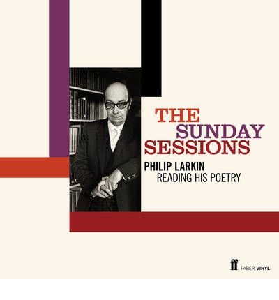 Cover for Philip Larkin · The Sunday Sessions: Philip Larkin reading his poetry (Buch/CD) [Main - Vinyl LP edition] (2012)