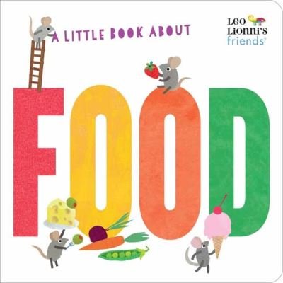 Cover for Leo Lionni · A Little Book About Food - Leo Lionni's Friends (Board book) (2022)