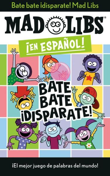 Cover for Yanitzia Canetti · Bate bate, !disparate! Mad Libs: !El mejor juego de palabras del mundo! - Mad Libs en espanol (Taschenbuch) (2022)