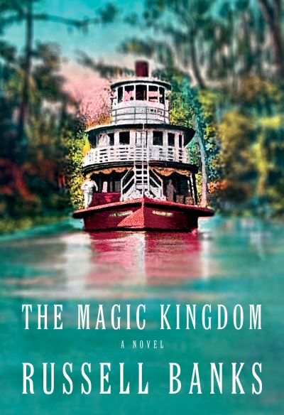 Cover for Russell Banks · Magic Kingdom (Hardcover Book) (2022)