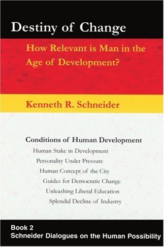 Cover for Kenneth Schneider · Destiny of Change: How Relevant is Man in the Age of Development? (Schneider Dialogues on the Human Condition; Bk. 2) (Paperback Book) (2003)