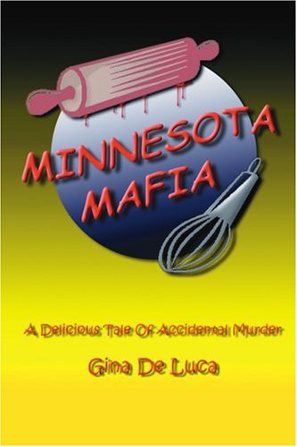 Cover for Gina De Luca · Minnesota Mafia: a Delicious Tale of Accidental Murder (Paperback Book) (2004)