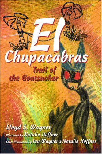 Cover for Lloyd Wagner · El Chupacabras: Trail of the Goatsucker (Paperback Book) (2004)