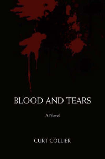 Cover for Curt Collier · Blood and Tears (Paperback Book) (2008)