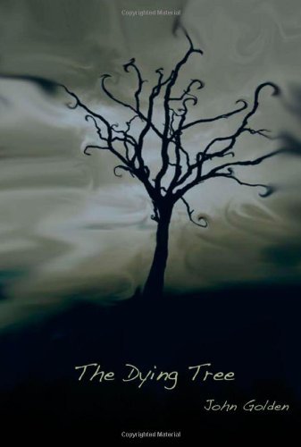 Cover for John Golden · The Dying Tree (Paperback Book) (2010)