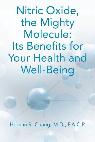 Cover for Hernan R. Chang M.d. · Nitric Oxide, the Mighty Molecule (Paperback Book) (2012)