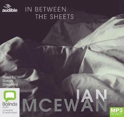 In Between the Sheets - Ian McEwan - Äänikirja - Bolinda Publishing - 9780655637158 - sunnuntai 1. joulukuuta 2019