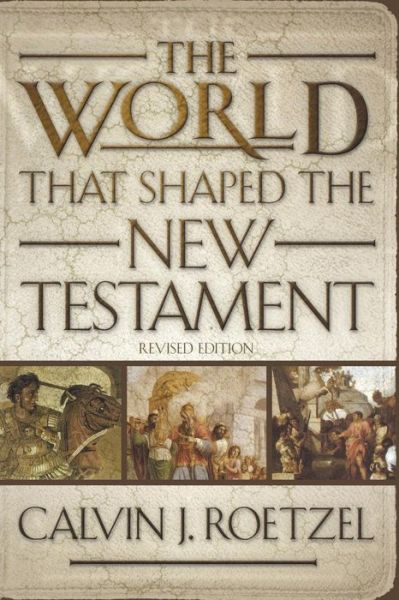 Cover for Calvin J. Roetzel · The World That Shaped the New Testament, Revised Edition (Taschenbuch) [Revised edition] (2002)