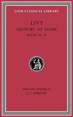 Cover for Livy · History of Rome, Volume X: Books 35–37 - Loeb Classical Library (Hardcover Book) (2018)