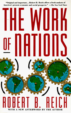 The Work of Nations: Preparing Ourselves for 21st Century Capitalism - Robert B. Reich - Books - Vintage - 9780679736158 - February 4, 1992