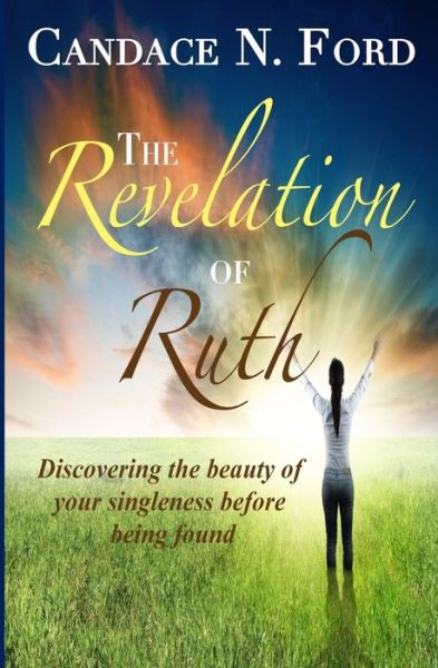 Cover for Candace N. Ford · The Revelation of Ruth: Discovering the Beauty of  Your Singleness Before Being Found (Paperback Book) (2014)