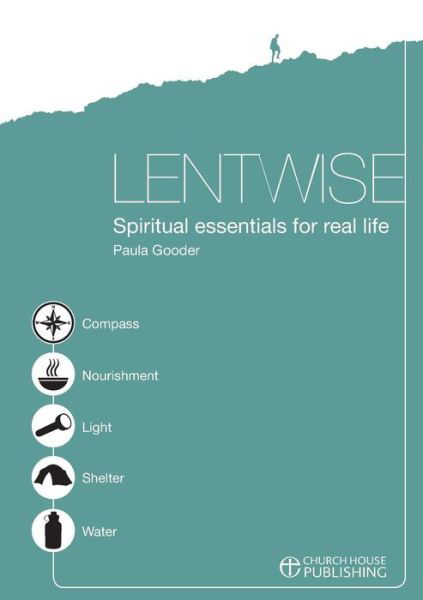 Lentwise: Spiritual Essentials for Real Life - Paula Gooder - Books - Church House Publishing - 9780715142158 - January 28, 2010