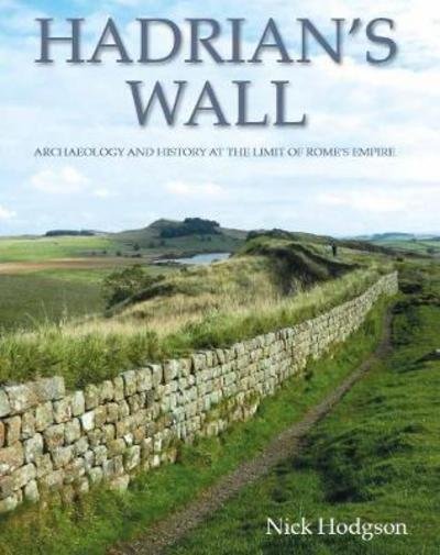 Cover for Nick Hodgson · Hadrian's Wall: Archaeology and history at the limit of Rome's empire (Innbunden bok) (2017)