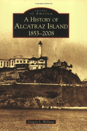 Cover for Gregory L. Wellman · History of Alcatraz Island, 1853-2008 (Images of America: California) (Pocketbok) (2008)