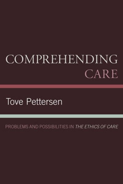 Cover for Tove Pettersen · Comprehending Care: Problems and Possibilities in The Ethics of Care (Hardcover bog) (2008)