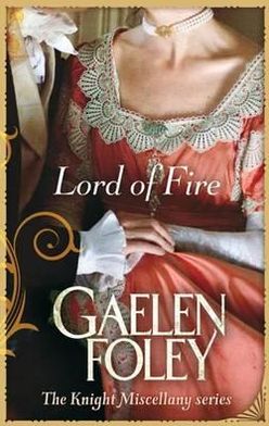 Cover for Gaelen Foley · Lord Of Fire: Number 2 in series - Knight Miscellany (Paperback Book) (2011)