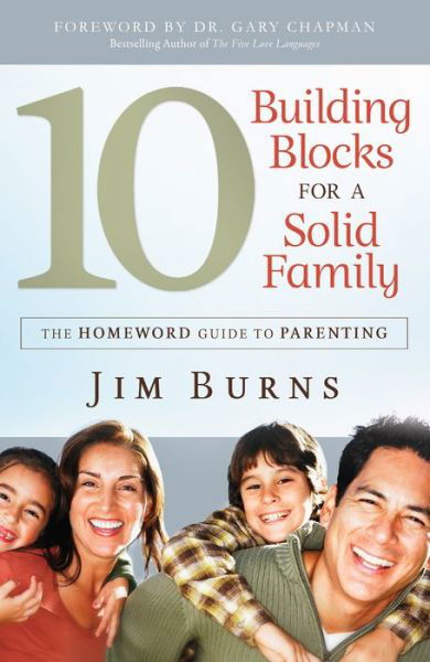 10 Building Blocks for a Solid Family - Jim Burns - Other - Baker Publishing Group - 9780764214158 - August 23, 2010