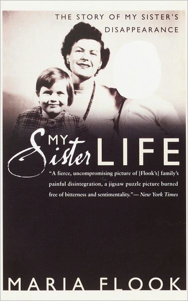 Cover for Maria Flook · My Sister Life: the Story of My Sister's Disappearance (Taschenbuch) [Reprint edition] (1999)