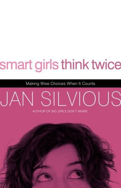 Cover for Jan Silvious · Smart Girls Think Twice: Making Wise Choices When It Counts (Pocketbok) (2008)