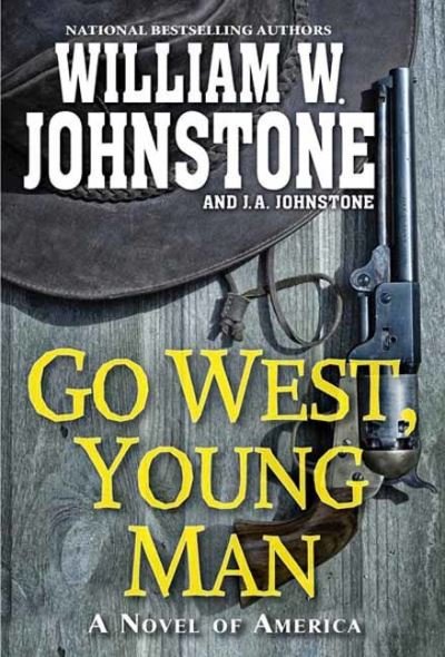 Cover for William W. Johnstone · Go West, Young Man: A Riveting Western Novel of the American Frontier (Paperback Book) (2022)