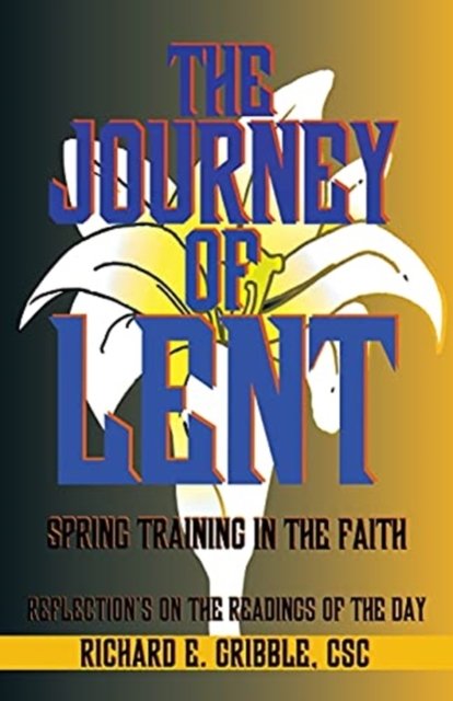 The journey of Lent - Richard Gribble - Livres - CSS Pub. Co. - 9780788003158 - 1 novembre 1995