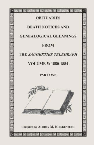 Cover for Audrey M Klinkenberg · Obituaries, Death Notices &amp; Genealogical Gleanings from the Saugerties Telegraph, Volume 5: 1880-1884 (Paperback Book) (2013)