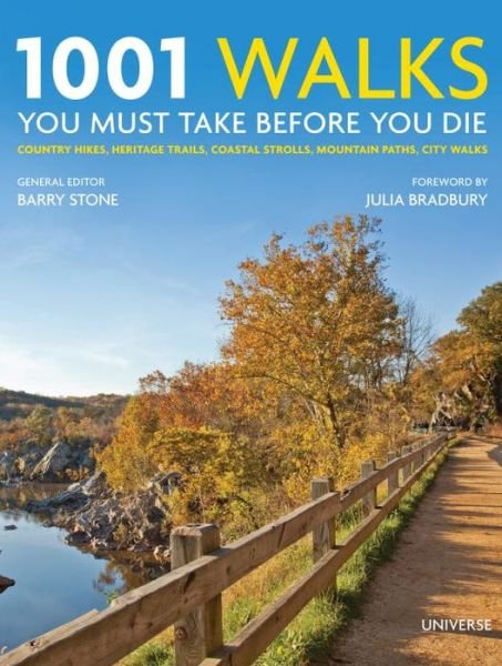 1001 Walks You Must Take Before You Die: Country Hikes, Heritage Trails, Coastal Strolls, Mountain Paths, City Walks - Barry Stone - Books - Universe - 9780789329158 - March 31, 2015