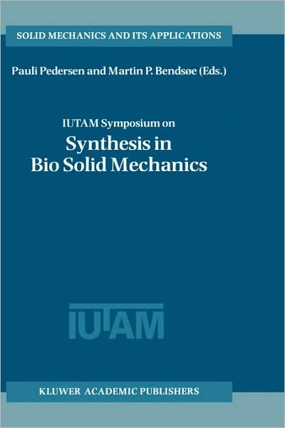 Martin P Bendsoe · IUTAM Symposium on Synthesis in Bio Solid Mechanics: Proceedings of the IUTAM Symposium held in Copenhagen, Denmark, 24-27 May 1998 - Solid Mechanics and Its Applications (Hardcover Book) [2002 edition] (1999)