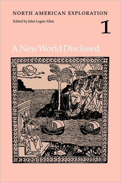 Cover for John L Allen · North American Exploration, Volume 1: A New World Disclosed (Hardcover Book) (1997)