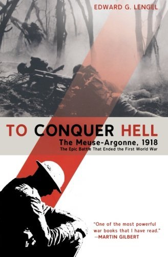 Edward G. Lengel · To Conquer Hell: the Meuse-argonne, 1918 the Epic Battle That Ended the First World War (Pocketbok) [First edition] (2009)